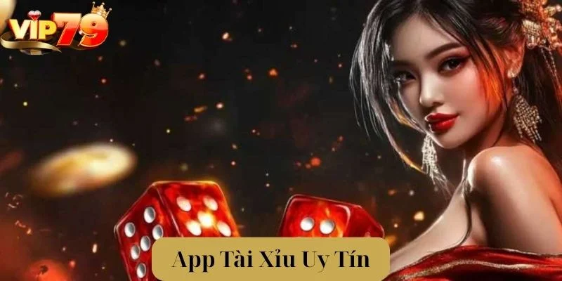 Top 3 App Tài Xỉu Uy Tín, Chất Lượng Cao Hàng Đầu Châu Á