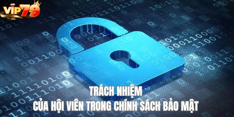 Người chơi phải thực hiện đầy đủ nghĩa vụ của mình khi áp dụng chính sách bảo mật. 