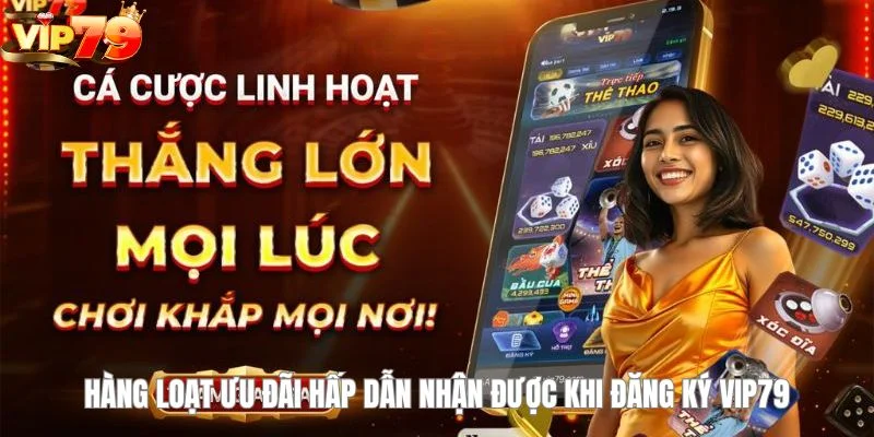 Đăng Ký VIP79 - Hướng Dẫn Chi Tiết Các Bước Từ A-Z Cho Bạn Hội viên nhận được vô vàn lợi ích khi đăng ký VIP79 thành công.