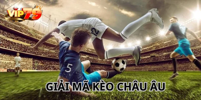 Kèo Châu Âu là một hình thức cá độ rất đơn giản.