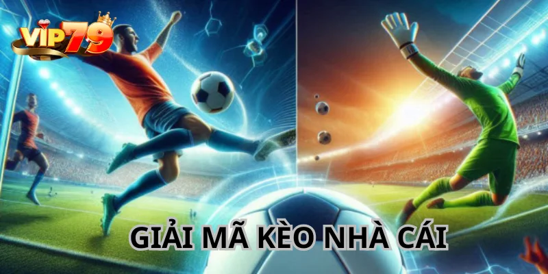 Giải Mã Kèo Nhà Cái Mang Lại Thông Tin Mới Và Chính Xác