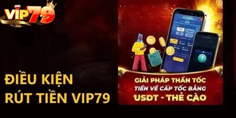 Bet thủ cần đáp ứng đủ điều kiện để thực hiện rút tiền VIP79 thành công.