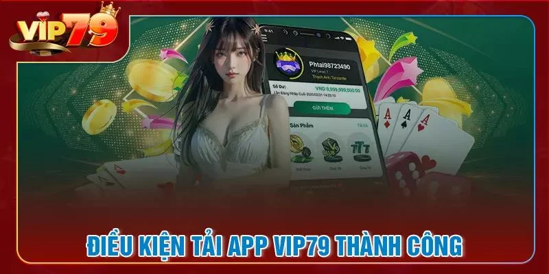 Tải App VIP79 – Hướng Dẫn Tân Thủ Download Nhanh Chóng Người chơi cần lưu ý một số vấn đề khi tải app VIP79.