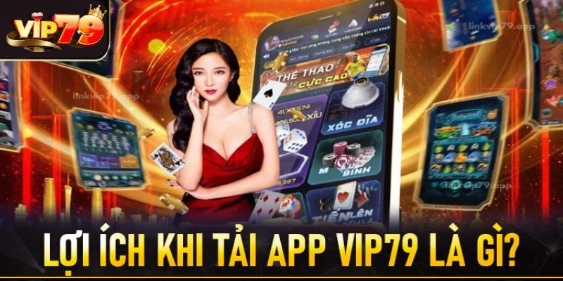 Tải App VIP79 – Hướng Dẫn Tân Thủ Download Nhanh Chóng Tải app VIP79 bạn sẽ nhận được rất nhiều lợi ích.