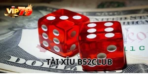 Tài Xỉu B52Club - Chơi Đơn Giản, Kiếm Tiền Thưởng Siêu Nhanh