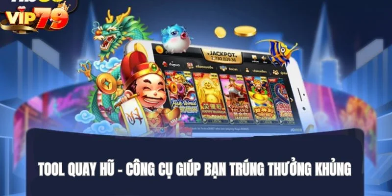 Tool Quay Hũ - Trợ Thủ Đắc Lực Giúp Bạn Thắng Lớn