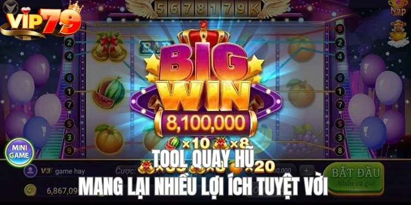 Người chơi nhận lại vô vàn lợi ích khi sử dụng tool quay hũ. 